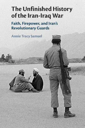 Tracy Samuel |  The Unfinished History of the Iran-Iraq War | Buch |  Sack Fachmedien