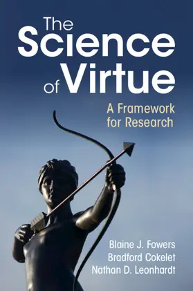 Fowers / Cokelet / Leonhardt |  The Science of Virtue | Buch |  Sack Fachmedien