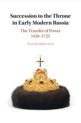 Bushkovitch |  Succession to the Throne in Early Modern Russia | Buch |  Sack Fachmedien