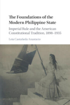 Castañeda Anastacio |  The Foundations of the Modern Philippine State | Buch |  Sack Fachmedien