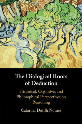 Dutilh Novaes |  The Dialogical Roots of Deduction | Buch |  Sack Fachmedien