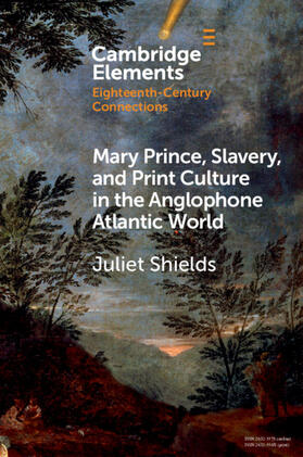 Shields |  Mary Prince, Slavery, and Print Culture in the Anglophone Atlantic World | Buch |  Sack Fachmedien