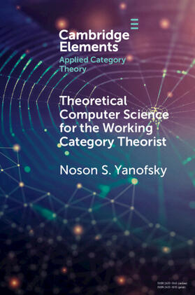 Yanofsky |  Theoretical Computer Science for the Working Category Theorist | Buch |  Sack Fachmedien
