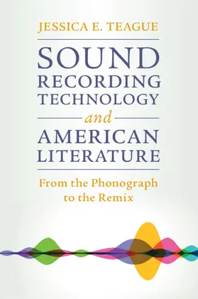 Teague |  Sound Recording Technology and American Literature | Buch |  Sack Fachmedien