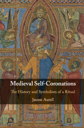 Aurell |  Medieval Self-Coronations | Buch |  Sack Fachmedien