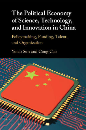Cao / Sun |  The Political Economy of Science, Technology, and Innovation in China | Buch |  Sack Fachmedien