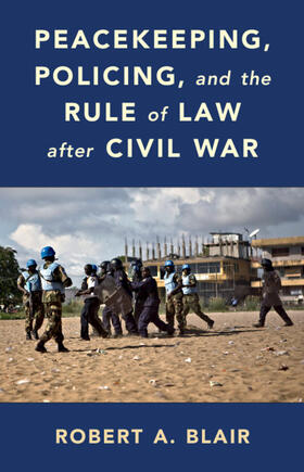 Blair |  Peacekeeping, Policing, and the Rule of Law After Civil War | Buch |  Sack Fachmedien