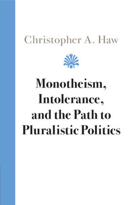 Haw |  Monotheism, Intolerance, and the Path to Pluralistic Politics | Buch |  Sack Fachmedien