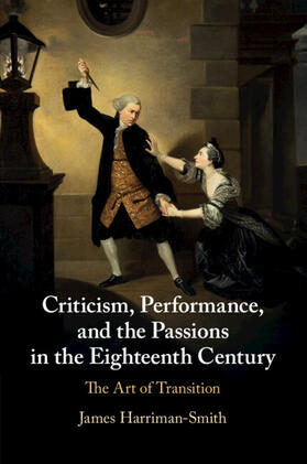 Harriman-Smith |  Criticism, Performance, and the Passions in the Eighteenth Century | Buch |  Sack Fachmedien