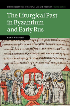 Griffin |  The Liturgical Past in Byzantium and Early Rus | Buch |  Sack Fachmedien