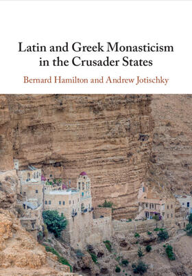 Jotischky / Hamilton |  Latin and Greek Monasticism in the Crusader States | Buch |  Sack Fachmedien