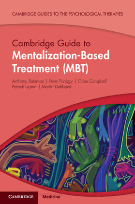 Bateman / Fonagy / Campbell |  Cambridge Guide to Mentalization-Based Treatment (Mbt) | Buch |  Sack Fachmedien
