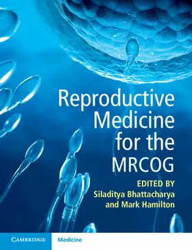 Hamilton / Bhattacharya |  Reproductive Medicine for the MRCOG | Buch |  Sack Fachmedien