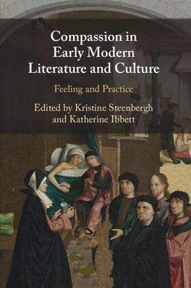 Ibbett / Steenbergh |  Compassion in Early Modern Literature and Culture | Buch |  Sack Fachmedien