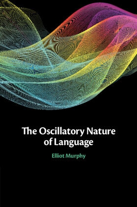 Murphy |  The Oscillatory Nature of Language | Buch |  Sack Fachmedien