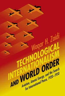 Zaidi |  Technological Internationalism and World Order | Buch |  Sack Fachmedien