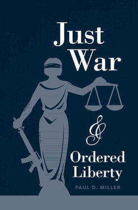 Miller |  Just War and Ordered Liberty | Buch |  Sack Fachmedien