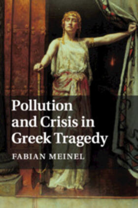 Meinel |  Pollution and Crisis in Greek Tragedy | Buch |  Sack Fachmedien