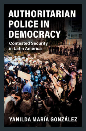 González |  Authoritarian Police in Democracy | Buch |  Sack Fachmedien