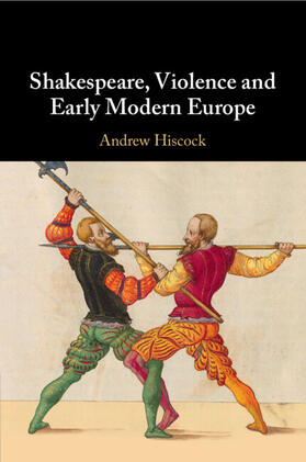Hiscock |  Shakespeare, Violence and Early Modern Europe | Buch |  Sack Fachmedien