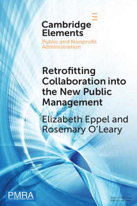 Eppel / O'Leary |  Retrofitting Collaboration into the New Public Management | Buch |  Sack Fachmedien