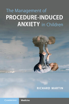 Martin |  The Management of Procedure-Induced Anxiety in Children | Buch |  Sack Fachmedien