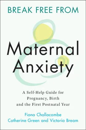 Challacombe / Green / Bream |  Break Free from Maternal Anxiety | Buch |  Sack Fachmedien