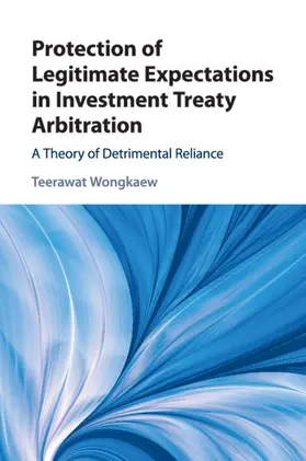 Wongkaew |  Protection of Legitimate Expectations in Investment Treaty Arbitration | Buch |  Sack Fachmedien