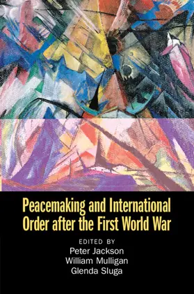 Sluga / Jackson / Mulligan |  Peacemaking and International Order after the First World War | Buch |  Sack Fachmedien