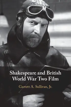 Sullivan, Jr |  Shakespeare and British World War Two Film | Buch |  Sack Fachmedien