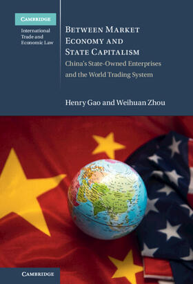 Gao / Zhou |  Between Market Economy and State Capitalism | Buch |  Sack Fachmedien