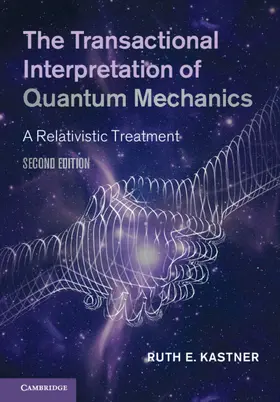 Kastner |  The Transactional Interpretation of Quantum Mechanics | Buch |  Sack Fachmedien