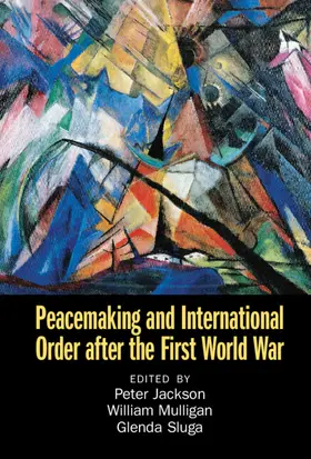 Sluga / Jackson / Mulligan |  Peacemaking and International Order after the First World War | Buch |  Sack Fachmedien