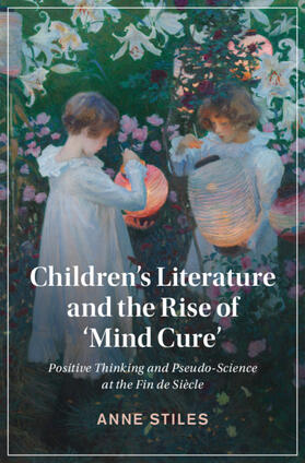 Stiles |  Children's Literature and the Rise of 'Mind Cure' | Buch |  Sack Fachmedien
