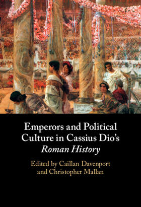 Davenport / Mallan |  Emperors and Political Culture in Cassius Dio's Roman History | Buch |  Sack Fachmedien