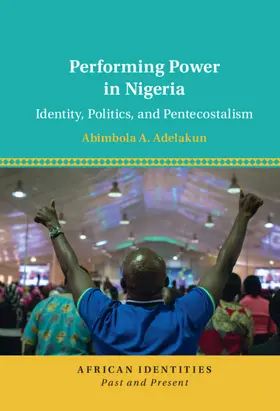 Adelakun |  Performing Power in Nigeria | Buch |  Sack Fachmedien