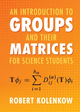 Kolenkow |  An Introduction to Groups and their Matrices for Science Students | Buch |  Sack Fachmedien