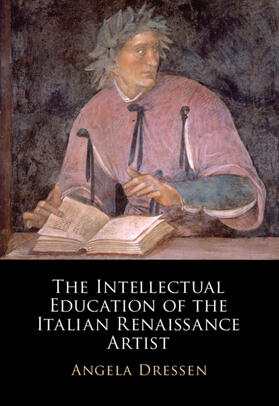 Dressen |  The Intellectual Education of the Italian Renaissance Artist | Buch |  Sack Fachmedien