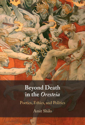 Shilo |  Beyond Death in the Oresteia | Buch |  Sack Fachmedien