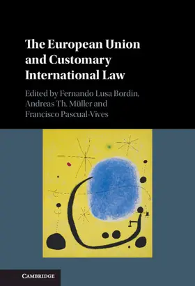 Bordin / Müller / Pascual-Vives |  The European Union and Customary International Law | Buch |  Sack Fachmedien