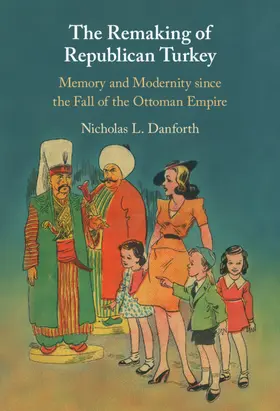 Danforth |  The Remaking of Republican Turkey | Buch |  Sack Fachmedien