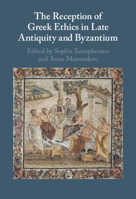 Marmodoro / Xenophontos |  The Reception of Greek Ethics in Late Antiquity and Byzantium | Buch |  Sack Fachmedien