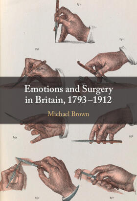 Brown |  Emotions and Surgery in Britain, 1793-1912 | Buch |  Sack Fachmedien