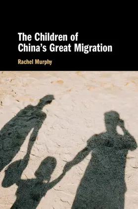 Murphy |  The Children of China's Great Migration | Buch |  Sack Fachmedien