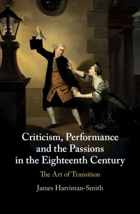 Harriman-Smith |  Criticism, Performance, and the Passions in the Eighteenth Century | Buch |  Sack Fachmedien