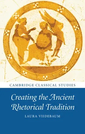 Viidebaum |  Creating the Ancient Rhetorical Tradition | Buch |  Sack Fachmedien