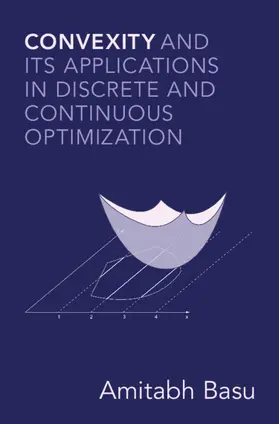 Basu |  Convexity and its Applications in Discrete and Continuous Optimization | Buch |  Sack Fachmedien