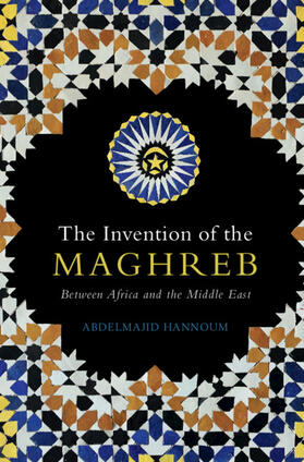 Hannoum |  The Invention of the Maghreb | Buch |  Sack Fachmedien