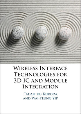 Kuroda / Yip |  Wireless Interface Technologies for 3D IC and Module Integration | Buch |  Sack Fachmedien