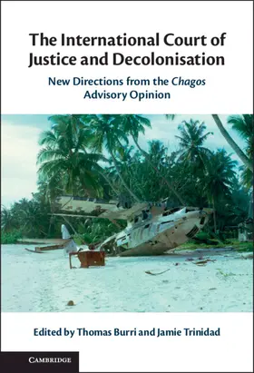 Burri / Trinidad |  The International Court of Justice and Decolonisation | Buch |  Sack Fachmedien